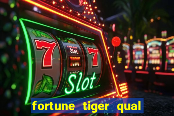 fortune tiger qual a melhor plataforma